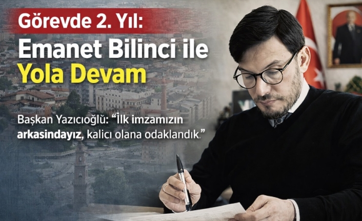 Başkan Yazıcıoğlu’ndan 2. Yıl Mesajı: “Sadece Hizmet Ettik, Canla Başla Devam Ediyoruz”