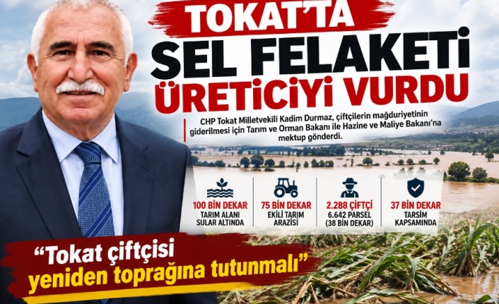 Kadim Durmaz’dan İki Bakanlığa Tokat Çiftçisi İçin Acil Çağrı: “Don Vurdu, Sel Vurdu; Şimdi de Borç Vurmasın”