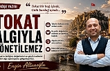 Tokat'a Dair Çarpıcı Değerlendirme: 'Algıyla Yönetilemez'