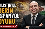 ENGİN ALTUNOĞLU YAZDI : " FİLİSTİN'DE DERİN İSPANYA OYUNU