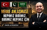 ENGİN ALTUNOĞLU YAZDI : " Mekke Anlaşması: “Hepimiz Birimiz, Birimiz Hepimiz İçin!”
