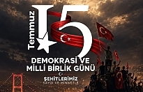 15 TEMMUZ, MİLLETİN İRADESİNİN TARİHE DAMGA VURDUĞU GÜNDÜR