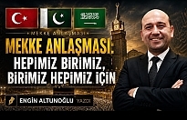 ENGİN ALTUNOĞLU YAZDI : " Mekke Anlaşması: “Hepimiz Birimiz, Birimiz Hepimiz İçin!”