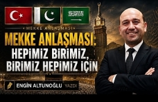 ENGİN ALTUNOĞLU YAZDI : " Mekke Anlaşması: “Hepimiz Birimiz, Birimiz Hepimiz İçin!”