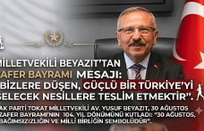Tokat Milletvekili Yusuf Beyazıt’tan 30 Ağustos Zafer Bayramı Mesajı