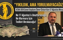 Yıkıldık ama Yorulmayacağız: 17 Ağustos’un...