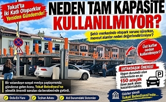 Tokat’ta İki Katlı Otoparklar Yeniden Gündemde: “Neden Tam Kapasite Kullanılmıyor?”