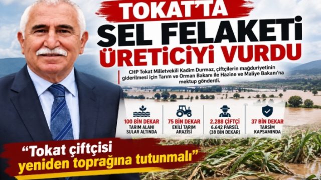 Kadim Durmaz’dan İki Bakanlığa Tokat Çiftçisi İçin Acil Çağrı: “Don Vurdu, Sel Vurdu; Şimdi de Borç Vurmasın”