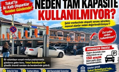 Tokat’ta İki Katlı Otoparklar Yeniden Gündemde: “Neden Tam Kapasite Kullanılmıyor?”